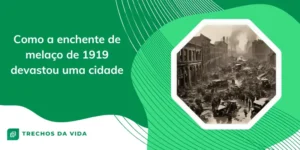 Como a enchente de melaço de 1919 devastou uma cidade