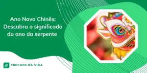 Ano Novo Chinês: Descubra o significado do ano da serpente