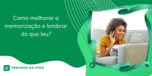 Como melhorar a memorização e lembrar do que leu?
