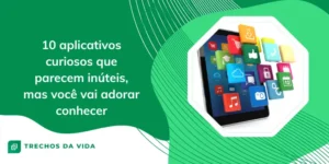 10 aplicativos curiosos que parecem inúteis, mas você vai adorar conhecer