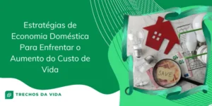 Estratégias de economia doméstica para enfrentar o aumento do custo de vida