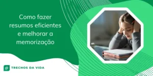 Como fazer resumos eficientes e melhorar a memorização