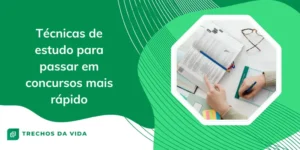 Técnicas de estudo para passar em concursos mais rápido