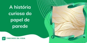 A história curiosa do papel de parede