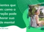Ambientes que curam: como a decoração pode melhorar sua saúde mental