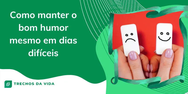 Como manter o bom humor mesmo em dias difíceis