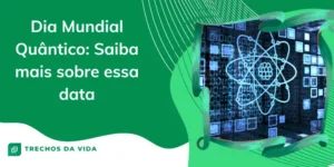 Dia Mundial Quântico: Saiba mais sobre essa data