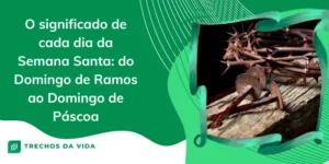 O significado de cada dia da Semana Santa: do Domingo de Ramos ao Domingo de Páscoa