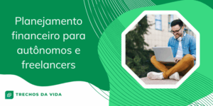 Planejamento financeiro para autônomos e freelancers