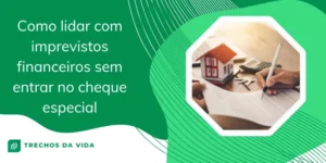 Como lidar com imprevistos financeiros sem entrar no cheque especial