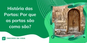 História das Portas: Por que as portas são como são?