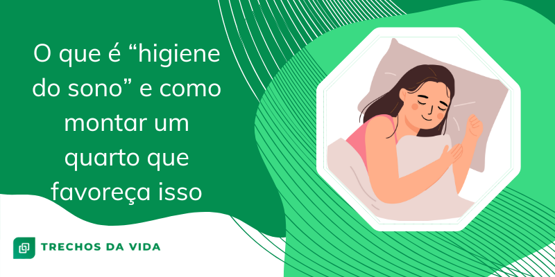 O que é “higiene do sono” e como montar um quarto que favoreça isso