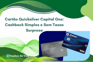 Cartão Quicksilver Capital One: Cashback Simples e Sem Taxas Surpresa