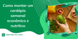 Como montar um cardápio semanal econômico e nutritivo