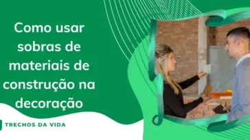 Como usar sobras de materiais de construção na decoração