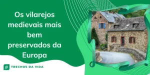 Os vilarejos medievais mais bem preservados da Europa