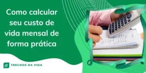 Como calcular seu custo de vida mensal de forma prática