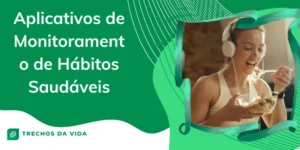 Aplicativos de Monitoramento de Hábitos Saudáveis