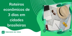 Roteiros econômicos de 3 dias em cidades brasileiras