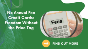 No Annual Fee Credit Cards: Freedom Without the Price Tag