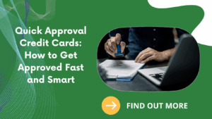 Quick Approval Credit Cards: How to Get Approved Fast and Smart