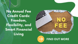 No Annual Fee Credit Cards: Freedom, Flexibility, and Smart Financial Living
