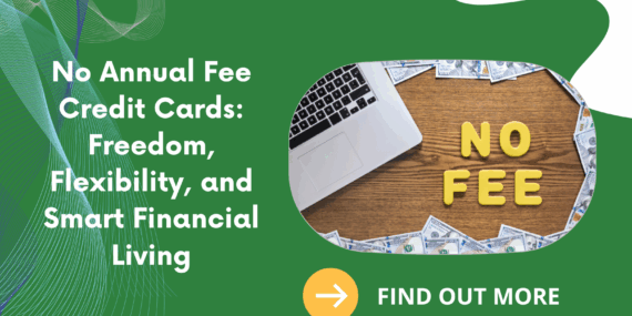 No Annual Fee Credit Cards: Freedom, Flexibility, and Smart Financial Living