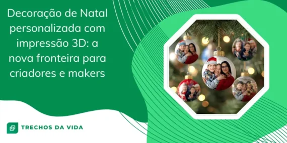 Decoração de Natal Personalizada com Impressão 3D: a nova fronteira para criadores e makers