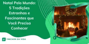 Natal Pelo Mundo: 5 Tradições Estranhas e Fascinantes que Você Precisa Conhecer