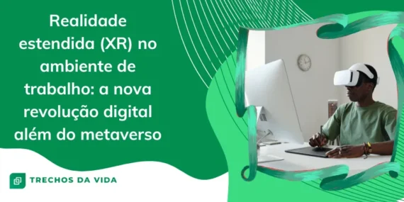 Realidade Estendida (XR) no Ambiente de Trabalho: A Nova Revolução Digital Além do Metaverso