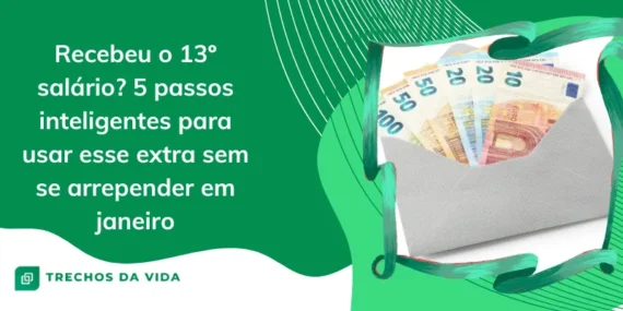 Recebeu o 13º salário? 5 passos inteligentes para usar esse extra sem se arrepender em janeiro