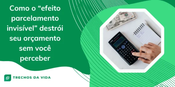 Como o “Efeito Parcelamento Invisível” Destrói Seu Orçamento Sem Você Perceber
