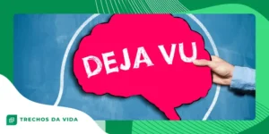 A Ciência por trás do déjà-vu: falha cerebral ou mecanismo de proteção?
